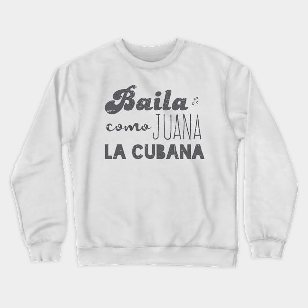 Baila Como Juana La Cubana - Vintage gray Crewneck Sweatshirt by verde
